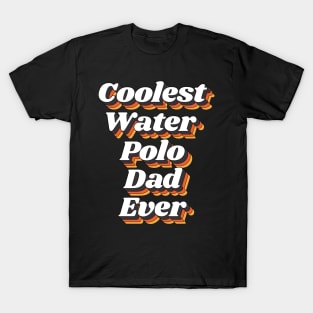 Coolest Water Polo Dad Ever T-Shirt